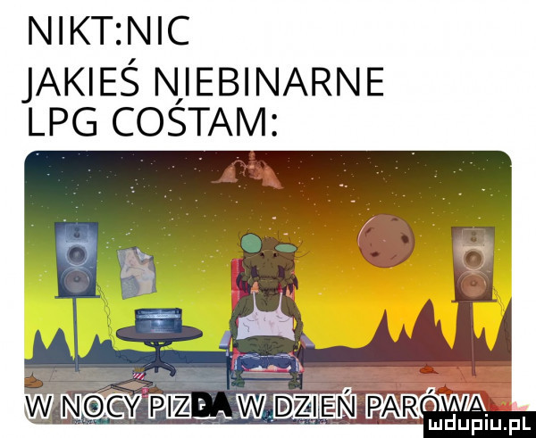 nikt nic jakieś niebinarne lpg costam w