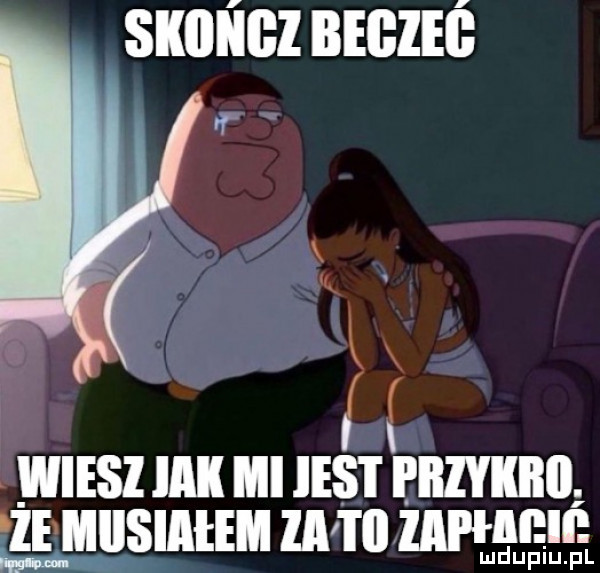 wiesz ici mi ihs i i illyllllll. że miisiaeem za tai lapłlęif