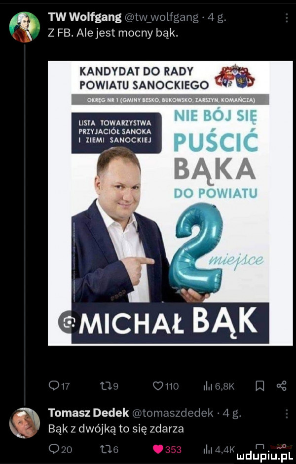 twwolfgang hm h  x h    . x z fb. alejest mocny bąk. kandydat do rady a powiatu sanockiego st vowaiivsvwa nie boj ie piivjaciói sanoka ziemi s anśśk u p u sc i c du pl w a u c u w w z tomaszdedekw lomwilm tk   bąkzdwójką to się zdarza it         m kmdupiupl