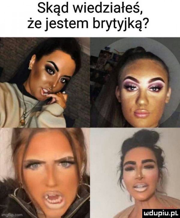 skąd wiedziałeś że jestem brytyjką
