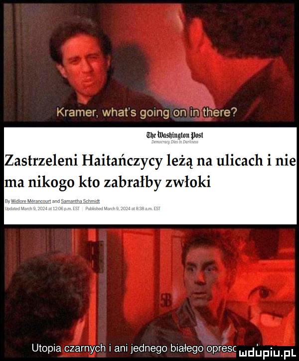 kraba wiat s gong on in thebe no lllushingmn pm zastrzeleni haitańczycy leżą na ulicach i nie ma nikogo kto zabrałby zwłoki utapla czarnych am jednego białego opresc mdﬁpiupl