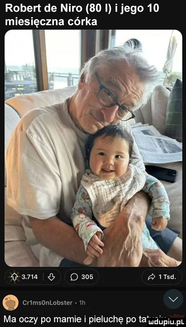 robert de nero    i ijego    miesięczna córka r         o      ted. cr msonlobster ih   ma oczy po mamie i pieluchę po ta magpium