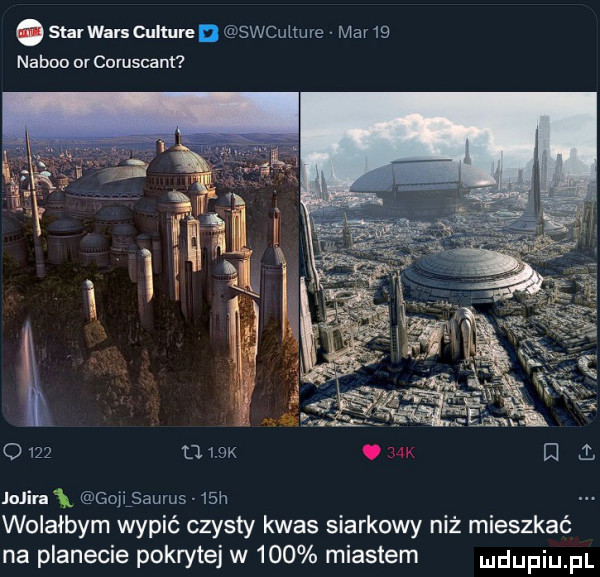 segars culture d swcultuve mar   naboo or coruscant o     u  k. d ł jogin goji sauvus   h m wolałbym wypić czysty kwas siarkowy niż mieszkać na planecie pokrytej w     miastem ndufiu fl