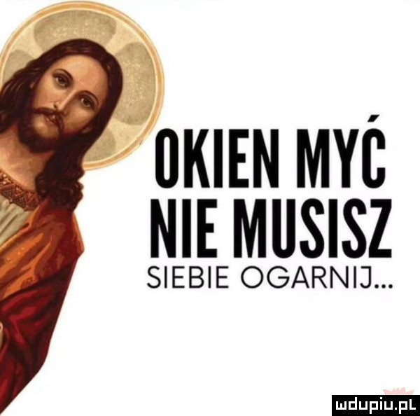 ﬂklen maś nie musisz siebie ogarnij. ludu iu. l