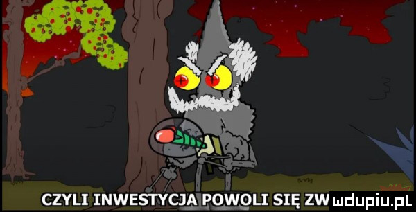 go wku się zw mdupinlńi. czyli inwestyclm