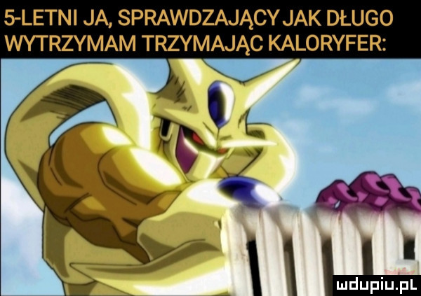 letni ja sprawdzający jak długo wytrzymam trzymając kaloryfer