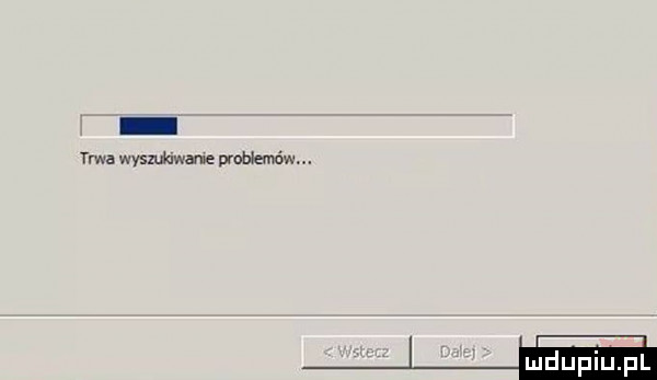trwa wyszukiwane problemów. w