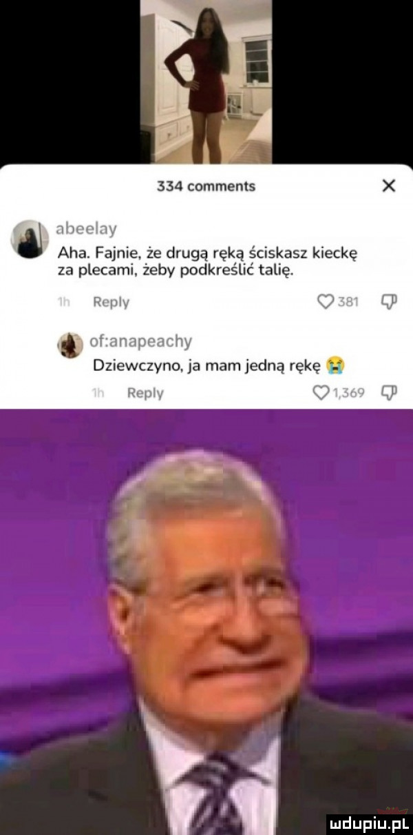 comments abbé nv aha. fajnie. że drugą ręką ściskasz kieckę za plecami żeby podkreślić talię. r w   o of annpnnchy dziewczyno. ja mam jedną rękę q ep