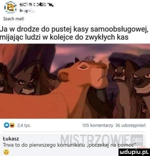 szach mat ja w drodze do pustej kasy samoobsługowej mijając ludzi w kolejce do zwykłych kas obi    tys ms komentarzy    udoslepmen łukasz trwa to do pierwszego komunikatu poczekaj na pomoc