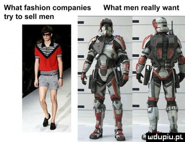 wiat fashion companies wiat men realny want tey to sill men