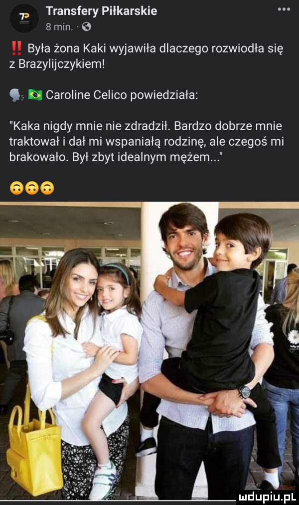 transfery piłkarskie blin.   była żona kaki wyjawiła dlaczego rozwiodła się z brazylijczykiem a x caroline celico powiedziała kaka nigdy mnie nie zdradził bardzo dobrze mnie traktował i dał mi wspaniałą rodzinę ale czegoś mi brakowało. bai zbyt idealnym mężem. mdﬁpiupl