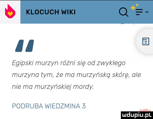 ll e egipski murzyn różni się od zwykłego murzyna tym że ma murzyńska skórę ale nie ma murzyńskiej mordy. podróba wiedzmina   mm