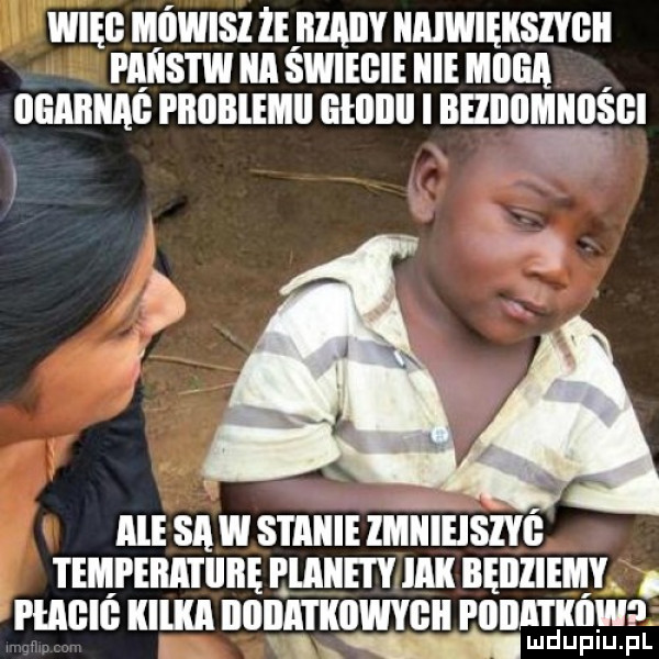 ibl monisi te bzaiiy kaiwiększyok państw ka świecie kie moga ogarkao pboblemli olooii i ohooaosoi a ale sa w s i iiiiie mami temperature elakety idk iięillieiay. plaoio kilka oooatkowyoii i ocia i kaw   ind upiu. pl