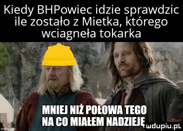 kiedy bh pobiec idzie sprawdzic ile zostało z mietka którego wciagneła tokarka as. i mniej iiiż i ilłllwa tego a    miałem illllllielęhmwm fl