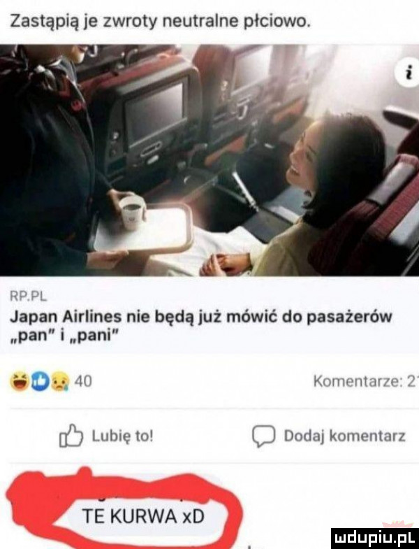 zastąpią je zwroty neutralne płciowo. l l japan airlines nie będą już mówić do pasażerów pan i pani d.  h kmmmmrﬂ lubu o domin kmnenmn tś kurwa xd