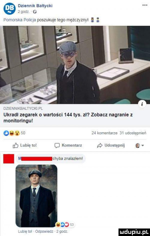 dziennik bałtycki. in o pomorska poma pcszukula tego mężczyzny i l na h imbacvck pl ukradł zegarek o wartości     tys zl zobacz nanranle z monitoringu   mmaza n unasxepmm lubie m o komenmn udostępnij. w chyba znahazvaml goa luduplu ma   ave