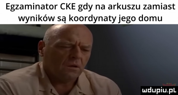 egzaminator cke gdy na arkuszu zamiast wyników są koordynatyjego domu