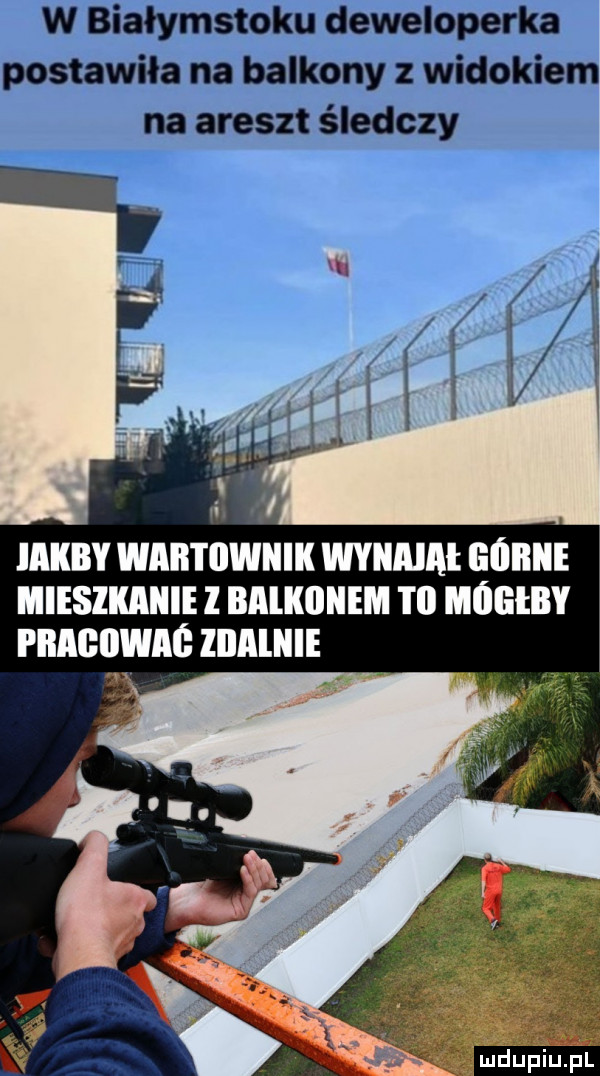 w białymstoku deweloperka postawiła na balkony z widokiem na areszt śledczy iakby wabtiiwiiik wynaiai gall miesikaiiie i balkiliiem tai   th fragqwag llllliiie