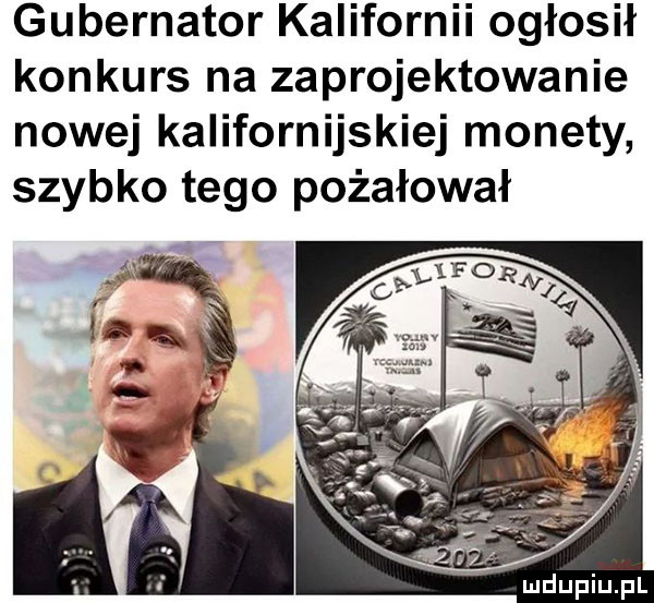 gubernator kalifornii ogłosił konkurs na zaprojektowanie nowej kalifornijskiej monety szybko tego pożałował