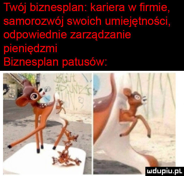 twój biznesplan kariera w ﬁrmie samorozwój swoich umiejętności odpowiednie zarządzanie pieniędzmi biznesplan patusów. ba
