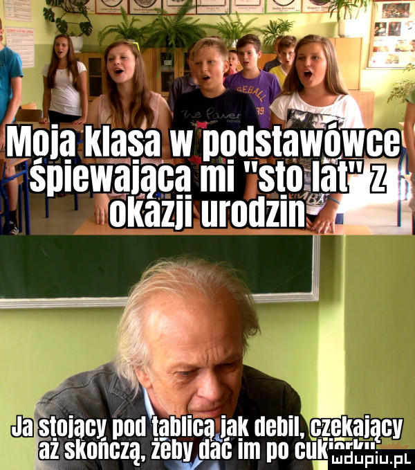 l kla a w iioiisiawijwgb iii bwaiqbę mi sade a ukazii lal liiiziiig j   ja siiiiach pad tablicą ijiii debil czgkaiącv az skończą żem dać im no ćeli jg gam. fl