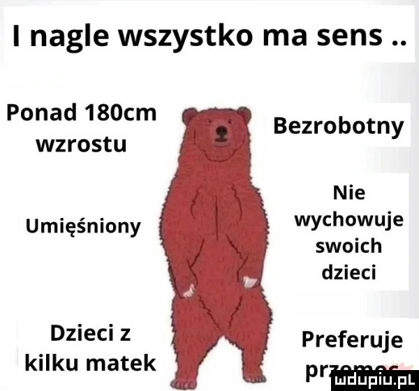 i nagle wszystko ma sens. ponad    cm bezrobotny wzrostu nie umięśniony wychowuje swoich dzieci dzieci z preferuje kilku matek pf