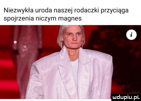 niezwykła uroda naszej rodaczki przyciąga spojrzenia niczym magnes
