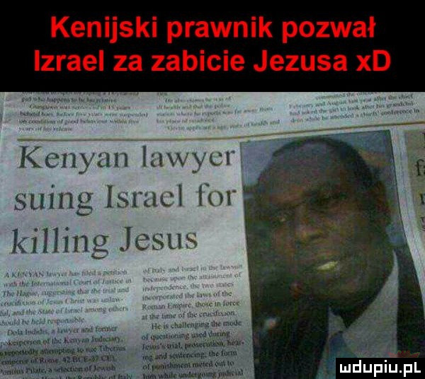 kenijski prawnik pozwał izrael za zabicie jezusa xd kenzan lawyer sling israel fur kipling jebus