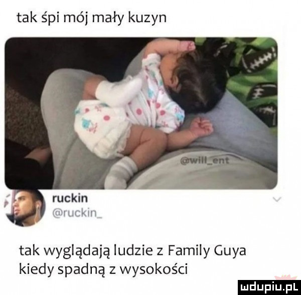 tak śpi mój mały kuzyn ruskin mvuckm tak wyglądają ludzie   family gaya kiedy spadną z wysokości