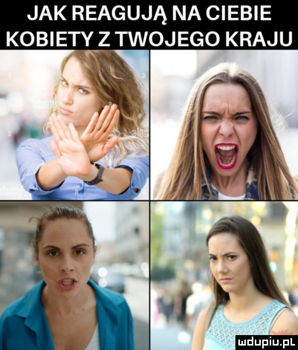 jak reagują na ciebie kobiety z twojego kraju