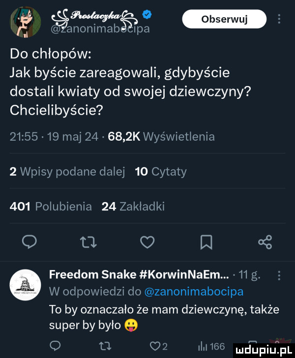 anonknab ipa serwuj do chłopów jak byście zareagowali gdybyście dostali kwiaty od swojej dziewczyny chcielibyście          ma        kwyświetienia   wpisy podane dziej    cytaty     polubienia    zakładki o u o     freudom snake korwinnaem.    g. w odpowiedzi do zanonimabocipa to by oznaczało że mam dziewczynę także super by było   o o c   ii    udtinqul