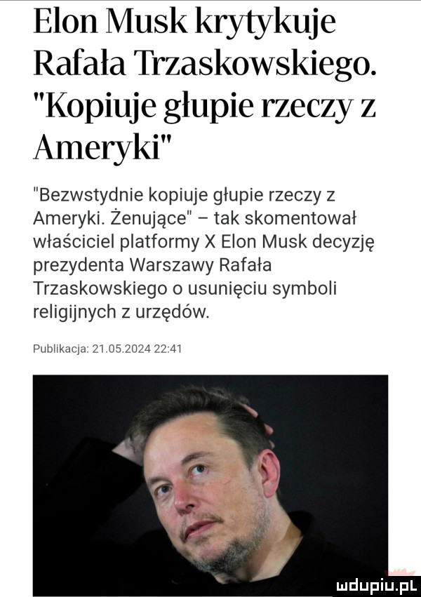 egon munk krytykuje rafała trzaskowskiego. kopiuje głupie rzeczy z ameryki bezwstydnie kopiuje głupie rzeczy z ameryki. żenujące tak skomentował właściciel platformy x egon munk decyzję prezydenta warszawy rafała trzaskowskiego o usunięciu symboli religijnych z urzędów. publikacja              m