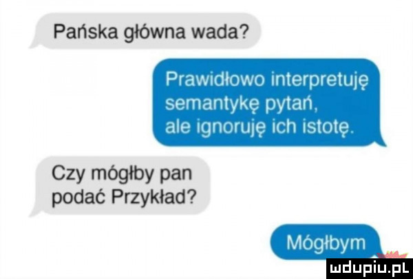 pańskaglbwnawada prawwdiowo mterprolulę semamykę pytan mi mnmuw wh mam gzy mógłby pan mogmym ludupaiupl podacptzyklad