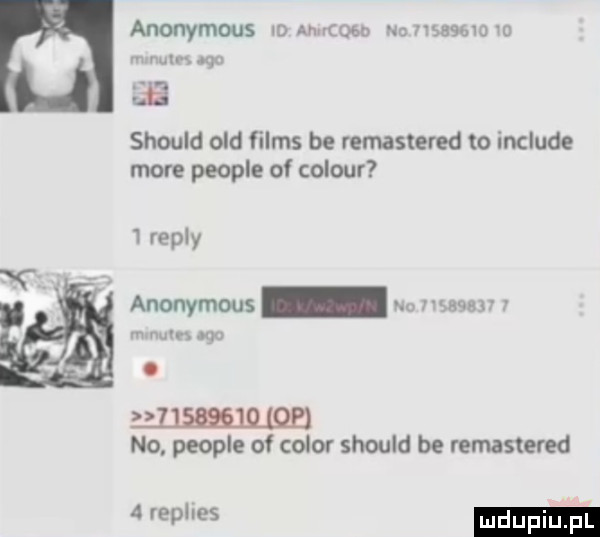 anonymous l anncoen ur suezu c. le should ocd ﬁlms be remastered to include more people of colour   repry anonymous w y m r n w    mm no people of chlor should be remaslered   p