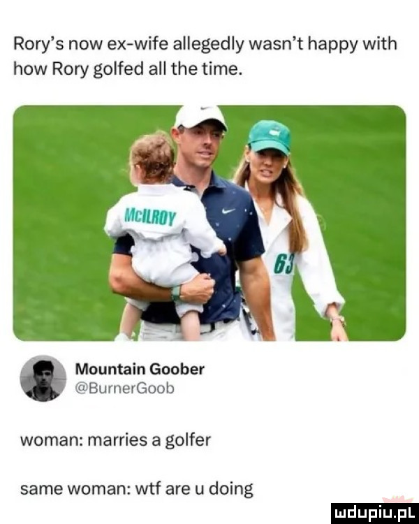 rury s now ex wice allegedly wasn t happy with hiw rury golfed all tee time. a mountaingoober burnergoob wiman marries a goffer same wiman wtf are u doing