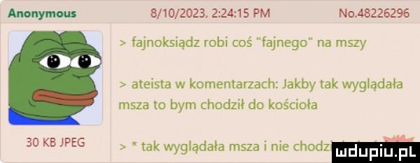 kb pbg                   pm no          fajnoksiądz robi coś fajnego na mszy ateista w komentarzach jakby tak wyglądała msza to bym chodził do kościoła tak wyglądała msza i nie adam