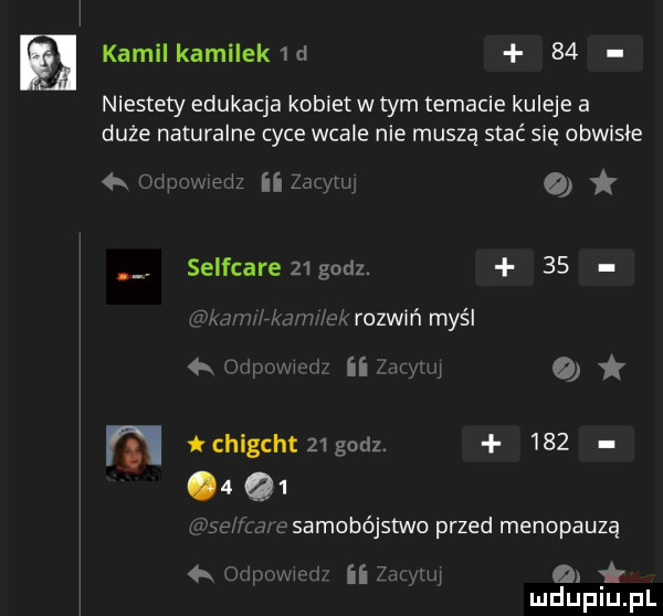 e kamilkamilekicl    niestety edukacja kobiet w tym temacie kuleje a duże naturalne cyce wcale nie muszą stać się obwicie  . iwlprmsetlz i o selfcare    godz.    f e jw e samobójstwo przed menopauzą   or nr w a. k