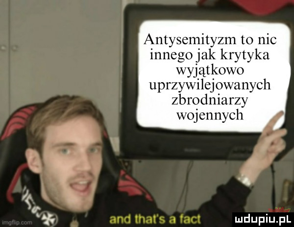 antysemityzm to nic innego jak krytyka wyjątkowo up zywilejowa  ych zbrodniai zy wo entych n va i