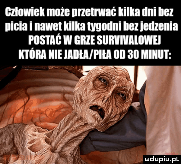 człowiek może ilnelnuaé kilka dni bez nicia i nawet kilka tmdni bez iellzenia hist w lilile siiiiiwmiiwei która icie jim pm iii   miiiit