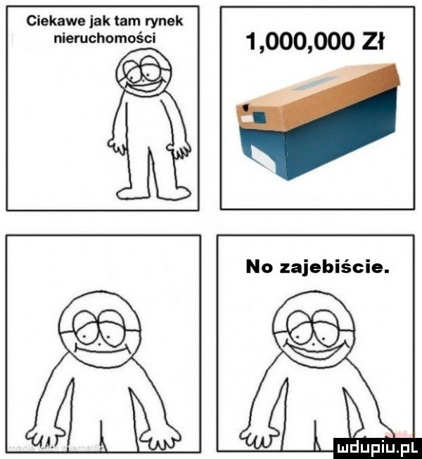 ciekawe jak tam rynek niemchomości           zł no zajebiście. a