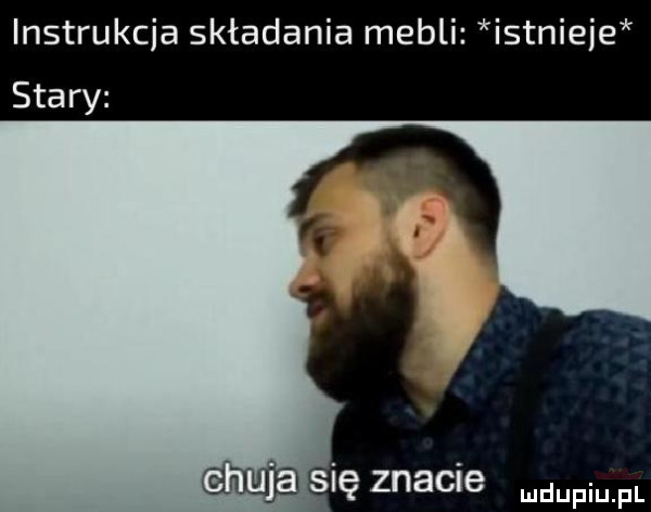 instrukcja składania mebli istnieje stary     się znacie