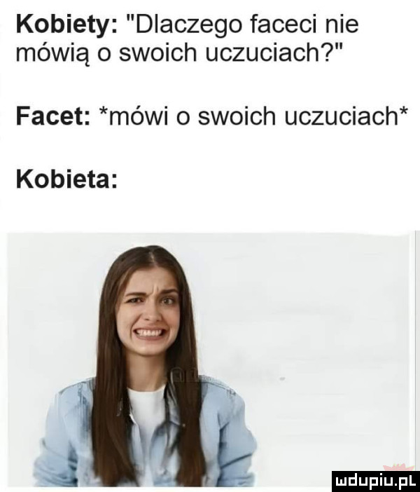 kobiety dlaczego faceci nie mówią o swoich uczuciach facet mówi o swoich uczuciach kobieta ludu iu. l