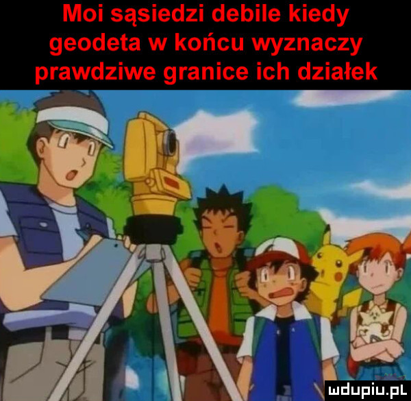 moi sąsiedzi debile kiedy geodeta w końcu wyznaczy prawdziwe granice ich działek