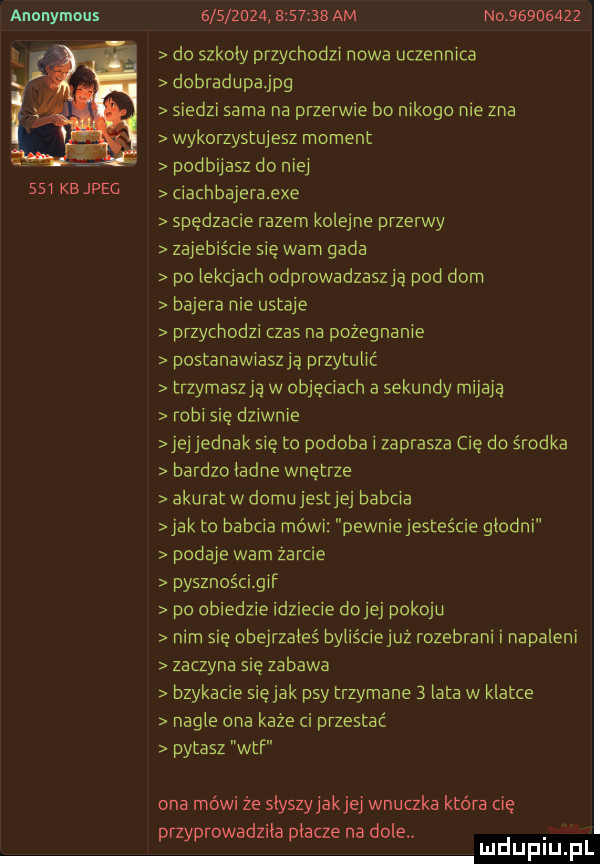 anonymous          e s    am no          do szkoły przychodzi nowa uczennica dobradupa jpg siedzi sarna na przerw e bo nikogo nie zna wykorzystujesz moment podbijasz do niej   i kb jpeg ciachbajera exe spędzacie razem kolejne przerwy zajebiście sie wam gada po iekciach odprowadzaszią pod dom bajera nie ustaje przychodzi czas na pożegnanie postanawiaszią przytulić trzymaszia w objęciach a sekundy mijają robi się dziwnie ibj jednak się to podoba i zaprasza cię do środka bardzo iadne wnętrze akuratwdomujestiej babcia jak to babcia mówi pewniejesteście głodni podaje warn żarcie pyszności gif po obiedzie idziecie dolej pokoju nim się obejrzałeś byiiściejuz rozebrani i napaleni zaczyna się zabawa bzykacie siejak psy trzymane   lata w klatce nagie ona kaze ci przestać pytasz wtf ona mówi że siyszyjakjej wnuczka która cię przyprowadziła płacze na dole