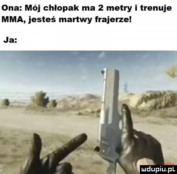 ona mój chłopak ma   metry i trenuje mma jesteś martwy frajerze ja