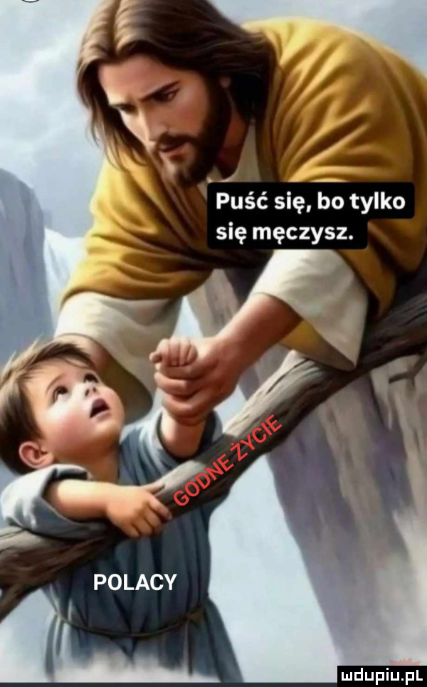 puść się tylko się męczysz. polacy