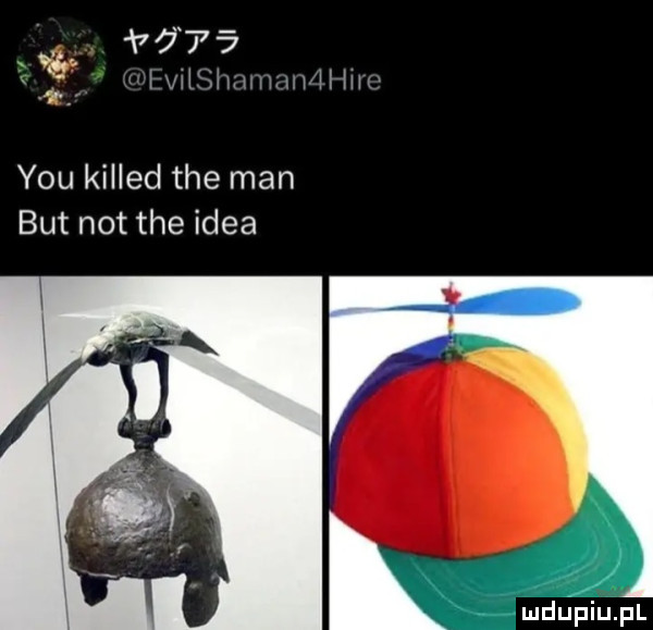 x  v     mmm mełhv y-u killed tee man but not tee idea