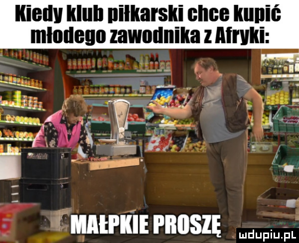 iliellv klull niekarski chce kuni mlullegu zawodnika z afryki   ham piiiisię mdupiujul