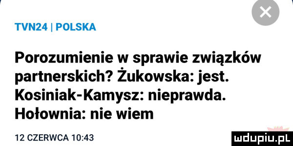 tvnz  polska porozumienie w sprawie związków partnerskich żukowska jest. kosiniak kamysz nieprawda. hołownia nie wiem    czerwca