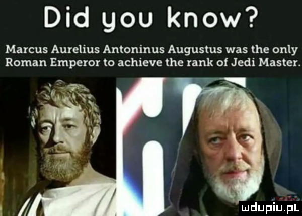 ddd y-u know marcus aurelius antoninus augustus was tee orly roman emperor to achieve tee raik of judi master. i mdupiupl